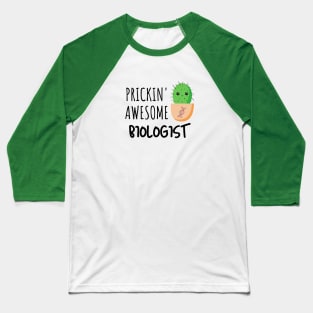 Prickin' Awesome Biologist Baseball T-Shirt